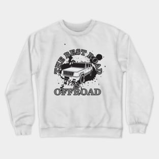 The best road is OFFROAD! Crewneck Sweatshirt